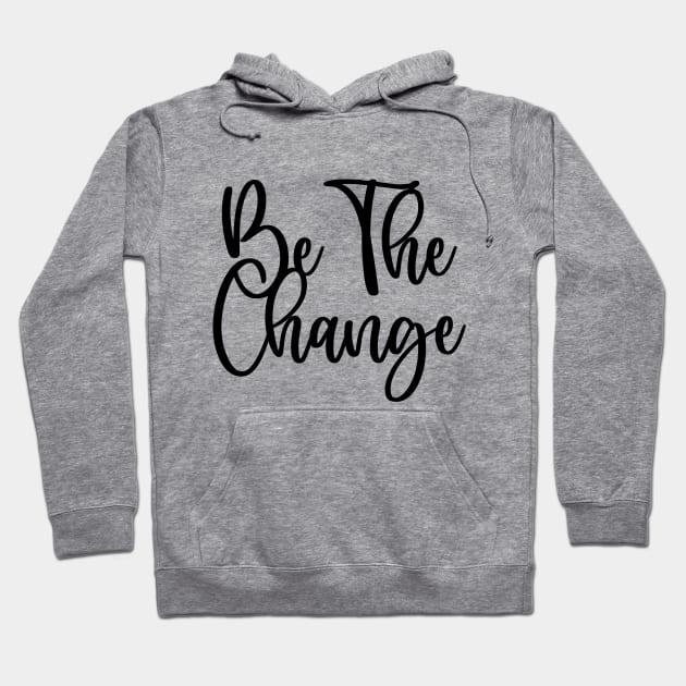 Be the change Hoodie by EmaUness1art